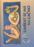 Kniha: Umírat se má na lačno (Milan Matějček). , 2008 Kniha: Umírat se má na lačno (Milan Matějček). , 2008