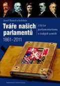 Kniha: Tváře našich parlamentů (Josef Tomeš). , 2013 Kniha: Tváře našich parlamentů (Josef Tomeš). , 2013