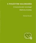 Kniha: S použitím kalendáře (Michal Kosák). Filozofická fakulta UK v Praze, 2013 Kniha: S použitím kalendáře (Michal Kosák). Filozofická fakulta UK v Praze, 2013