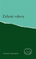 Kniha: Zelené vdovy (Lubomír Macháček). Pavel Mervart, 2015 Kniha: Zelené vdovy (Lubomír Macháček). Pavel Mervart, 2015