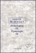 Kniha: Etymologie IX (Isidor ze Sevilly). OIKOYMENH, 1999 Kniha: Etymologie IX (Isidor ze Sevilly). OIKOYMENH, 1999