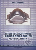 Kniha: Matematické modelovanie a simulácia technologických procesov (Emil Spisak). Elfa Kosice, 2000 Kniha: Matematické modelovanie a simulácia technologických procesov (Emil Spisak). Elfa Kosice, 2000