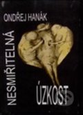 Kniha: Nesmiřitelná úzkost (Ondřej Hanák). , 2015 Kniha: Nesmiřitelná úzkost (Ondřej Hanák). , 2015