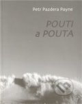 Kniha: Pouti a pouta (Petr Pazdera Payne). Theo, 2011 Kniha: Pouti a pouta (Petr Pazdera Payne). Theo, 2011