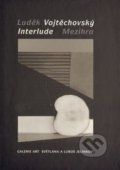 Kniha: Mezihra (Luděk Vojtěchovský). Galerie ART Chrudim, 2012 Kniha: Mezihra (Luděk Vojtěchovský). Galerie ART Chrudim, 2012