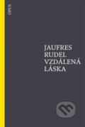 Kniha: Vzdálená láska (Jaufres Rudel). Opus, 2013 Kniha: Vzdálená láska (Jaufres Rudel). Opus, 2013