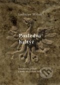 Kniha: Poslední haltýř (Ladislav Miček). Studio dokument a forma, 2015 Kniha: Poslední haltýř (Ladislav Miček). Studio dokument a forma, 2015