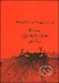 Kniha: Strom s granátovými jablky (Magdalena Wagnerová). Havran, 2004 Kniha: Strom s granátovými jablky (Magdalena Wagnerová). Havran, 2004