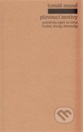 Kniha: Plovoucí motivy (Tomáš Mazal). Pulchra, 2012 Kniha: Plovoucí motivy (Tomáš Mazal). Pulchra, 2012