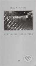 Kniha: Světlo vprostřed těla (Jitka N. Srbová). Dauphin, 2013 Kniha: Světlo vprostřed těla (Jitka N. Srbová). Dauphin, 2013