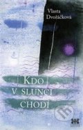 Kniha: Kdo v Slunci chodí (Vlasta Dvořáčková). Barrister & Principal, 2015 Kniha: Kdo v Slunci chodí (Vlasta Dvořáčková). Barrister & Principal, 2015