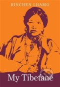 Kniha: My Tibeťané (Rinčhen Lhamo). Občanské sdružení Lungta, 2014 Kniha: My Tibeťané (Rinčhen Lhamo). Občanské sdružení Lungta, 2014