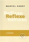 Kniha: Reflexe (Marcel Kabát). Cherm, 2010 Kniha: Reflexe (Marcel Kabát). Cherm, 2010