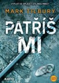 Kniha: Patříš mi (Mark Tilbury). Katto, 2019 Kniha: Patříš mi (Mark Tilbury). Katto, 2019