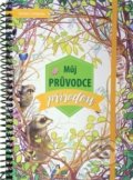 Kniha: Můj průvodce přírodou (Tamara Campeau). Svojtka&Co., 2019 Kniha: Můj průvodce přírodou (Tamara Campeau). Svojtka&Co., 2019