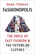 Kniha: Fashionopolis (Dana Thomas). Head of Zeus, 2019 Kniha: Fashionopolis (Dana Thomas). Head of Zeus, 2019