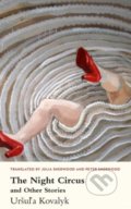 Kniha: The Night Circus and Other Stories (Uršuľa Kovalyk). Parthian Books, 2019 Kniha: The Night Circus and Other Stories (Uršuľa Kovalyk). Parthian Books, 2019