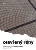 Kniha: Otevřený rány (Ivo Říha). Torst, 2013 Kniha: Otevřený rány (Ivo Říha). Torst, 2013