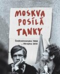 Kniha: Moskva posílá tanky (Autorský kolektív). Člověk v tísni, 2015 Kniha: Moskva posílá tanky (Autorský kolektív). Člověk v tísni, 2015