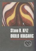 Kniha: Okolo krasavic (Stano R. Kříž). , 2014 Kniha: Okolo krasavic (Stano R. Kříž). , 2014