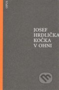 Kniha: Kočka v ohni (Josef Hrdlička). Opus, 2014 Kniha: Kočka v ohni (Josef Hrdlička). Opus, 2014
