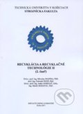 Kniha: Recyklácia a recyklačné technológie II. (2.časť) (Miroslav Badida). Technická univerzita v Košiciach, 2012 Kniha: Recyklácia a recyklačné technológie II. (2.časť) (Miroslav Badida). Technická univerzita v Košiciach, 2012