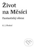 Kniha: Život na Měsíci (Karel Josef Pleskač). Univerzita Karlova v Praze, 2019 Kniha: Život na Měsíci (Karel Josef Pleskač). Univerzita Karlova v Praze, 2019