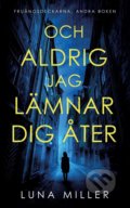 Kniha: Och aldrig jag lämnar dig åter (Luna Miller). BOOKS ON DEMAND, 2019 Kniha: Och aldrig jag lämnar dig åter (Luna Miller). BOOKS ON DEMAND, 2019