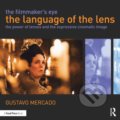 Kniha: The Filmmaker's Eye: The Language of the Lens (Gustavo Mercado). Routledge, 2019 Kniha: The Filmmaker's Eye: The Language of the Lens (Gustavo Mercado). Routledge, 2019