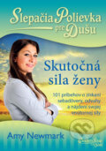 Kniha: Slepačia polievka pre dušu: Skutočná sila ženy (Amy Newmark). Eastone Books, 2019 Kniha: Slepačia polievka pre dušu: Skutočná sila ženy (Amy Newmark). Eastone Books, 2019