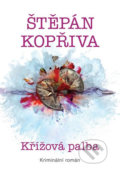 Kniha: Křížová palba - Kriminální román (Štěpán Kopřiva). Crew, 2019 Kniha: Křížová palba - Kriminální román (Štěpán Kopřiva). Crew, 2019