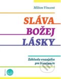 Kniha: Sláva Božej lásky (Milton Vincent). Porta Libri, 2019 Kniha: Sláva Božej lásky (Milton Vincent). Porta Libri, 2019