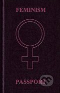 Feminism Passport Journal (Te Neues). Te Neues, 2011 Feminism Passport Journal (Te Neues). Te Neues, 2011