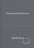 Kniha: Farmaceutické právo (Jakub Král). , 2015 Kniha: Farmaceutické právo (Jakub Král). , 2015