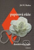 Kniha: Papírová růže (Jiří M. Skuhra). Sursum, 2015 Kniha: Papírová růže (Jiří M. Skuhra). Sursum, 2015