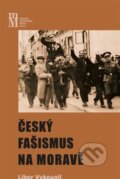 Kniha: Český fašismus na Moravě (Libor Vykoupil). Matice moravská, 2013 Kniha: Český fašismus na Moravě (Libor Vykoupil). Matice moravská, 2013