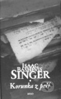 Kniha: Korunka z peří (Isaac Bashevis Singer). Argo, 1999 Kniha: Korunka z peří (Isaac Bashevis Singer). Argo, 1999