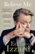 Kniha: Believe Me (Eddie Izzard). Penguin Books, 2018 Kniha: Believe Me (Eddie Izzard). Penguin Books, 2018