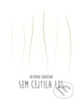 Kniha: Sem cejtila les (Kateřina Kováčová). Perplex, 2016 Kniha: Sem cejtila les (Kateřina Kováčová). Perplex, 2016