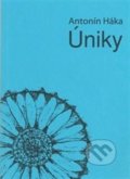 Kniha: Úniky (Antonín Háka). Dokořán, 2013 Kniha: Úniky (Antonín Háka). Dokořán, 2013