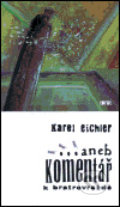 ... aneb komentář k bratrovraždě - Karel Eichler, Torst, 2001