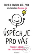 Kniha: Úspěch je pro vás (David R. Hawkins), 2019 Kniha: Úspěch je pro vás (David R. Hawkins), 2019