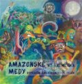 Kniha: Amazonské Medy (Vít Kremlička). Pulchra, 2015 Kniha: Amazonské Medy (Vít Kremlička). Pulchra, 2015