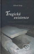 Kniha: Tragická existence (Alfred Delp). Refugium Velehrad-Roma, 2007 Kniha: Tragická existence (Alfred Delp). Refugium Velehrad-Roma, 2007