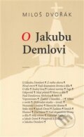 Kniha: O Jakubu Demlovi (Miloš Dvořák). Cherm, 2007 Kniha: O Jakubu Demlovi (Miloš Dvořák). Cherm, 2007
