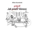Kniha: Jak přežít Vánoce (Milan Kocmánek). Jonathan Livingston, 2019 Kniha: Jak přežít Vánoce (Milan Kocmánek). Jonathan Livingston, 2019