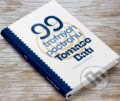 Kniha: 99 trefných postřehů Tomáše Bati (Gabriela Končitíková). Nadace Tomáše Bati, 2019 Kniha: 99 trefných postřehů Tomáše Bati (Gabriela Končitíková). Nadace Tomáše Bati, 2019