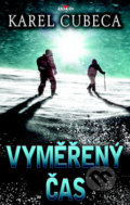 Kniha: Vyměřený čas (Karel Cubeca). Alpress, 2019 Kniha: Vyměřený čas (Karel Cubeca). Alpress, 2019