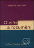 Kniha: O víře a rozumění (Zdeněk Vyšohlíd). Svoboda Servis, 2001 Kniha: O víře a rozumění (Zdeněk Vyšohlíd). Svoboda Servis, 2001