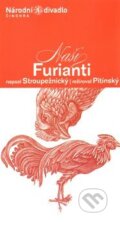 Kniha: Naši furianti (Ladislav Stroupežnický). Národní divadlo, 2013 Kniha: Naši furianti (Ladislav Stroupežnický). Národní divadlo, 2013